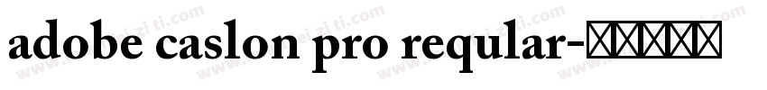 adobe caslon pro reqular字体转换